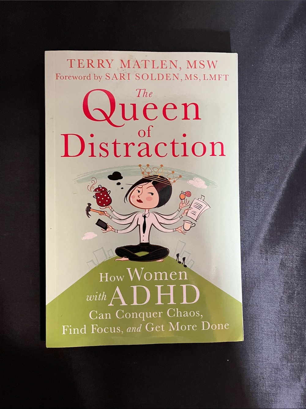 The Queen of Distraction - How Women with ADHD can Conquer Chaos